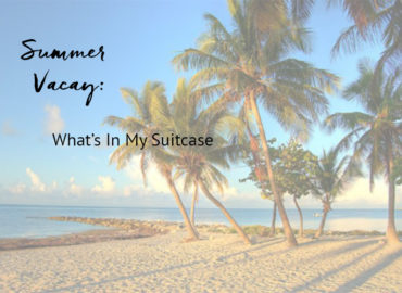 Summer Travel: A Peek Inside my Suitcase
